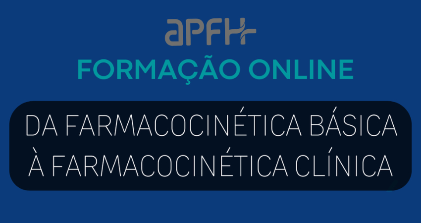 Forma&ccedil;&atilde;o online &ldquo;Da Farmacocin&eacute;tica b&aacute;sica &agrave; Farmacocin&eacute;tica cl&iacute;nica&rdquo; da APFH come&ccedil;a s&aacute;bado