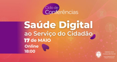 Ordem dos Farmac&ecirc;uticos organiza Ciclo de Confer&ecirc;ncias sobre Sa&uacute;de Digital ao Servi&ccedil;o do Cidad&atilde;o
