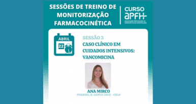 Caso cl&iacute;nico em Cuidados Intensivos &ndash; Vancomicina: curso da APFH &eacute; j&aacute; este m&ecirc;s