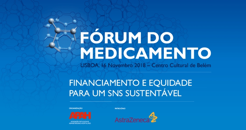 F&oacute;rum do Medicamento 2018 discute o &ldquo;Financiamento e Equidade para um SNS sustent&aacute;vel&rdquo;