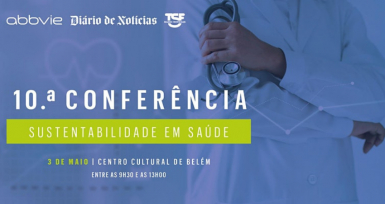 Futuro da inova&ccedil;&atilde;o em Portugal debatido na 10.&ordf; Confer&ecirc;ncia Sustentabilidade em Sa&uacute;de