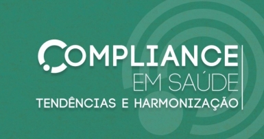 Confer&ecirc;ncia "Compliance em Sa&uacute;de: Tend&ecirc;ncias e Harmoniza&ccedil;&atilde;o" adiada para 10 de janeiro