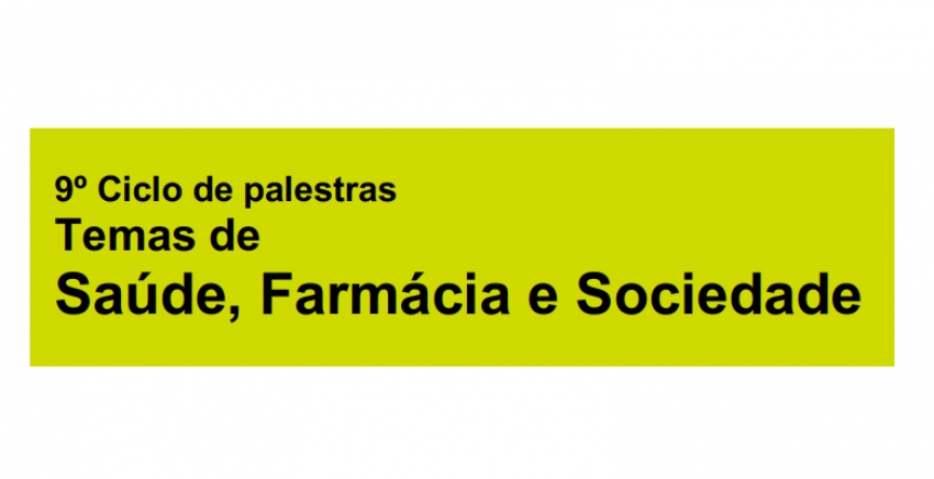 Save the date: 9.&ordm; Ciclo de Palestras "Temas de Sa&uacute;de, Farm&aacute;cia e Sociedade" (2019)