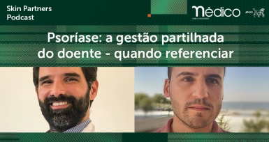 Ou&ccedil;a o epis&oacute;dio &ldquo;Psor&iacute;ase: a gest&atilde;o partilhada do doente &ndash; quando referenciar&rdquo;
