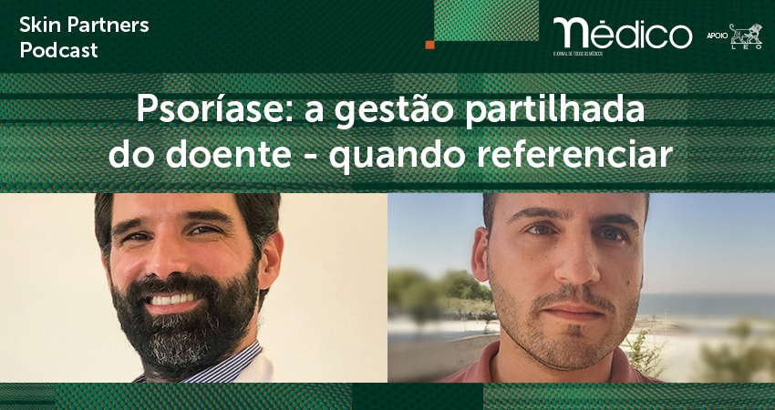 Ou&ccedil;a o epis&oacute;dio &ldquo;Psor&iacute;ase: a gest&atilde;o partilhada do doente &ndash; quando referenciar&rdquo;