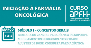 Curso da APFH &ldquo;Inicia&ccedil;&atilde;o &agrave; Farm&aacute;cia Oncol&oacute;gica&rdquo; come&ccedil;a em mar&ccedil;o
