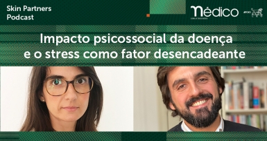 Psor&iacute;ase e impacto psicossocial, um tema para ouvir e voltar a ouvir